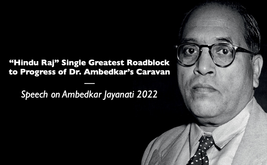 “Hindu Raj” Single Greatest Roadblock to Progress of Dr. Ambedkar’s Caravan